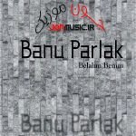 دانلود آهنگ Banu Parlak Belalım Benim