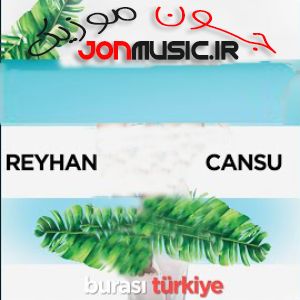 دانلود آهنگ Reyhan Cansu Burası Türkiye