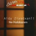 دانلود آهنگ Aida Ziyadxanli Ne Haldayam