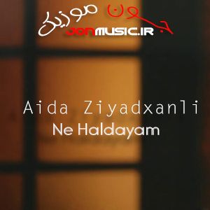 دانلود آهنگ Aida Ziyadxanli Ne Haldayam