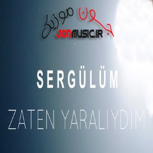 دانلود آهنگ Sergülüm Zaten Yaralıydım