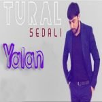دانلود آهنگ Tural Sedalı Yalan
