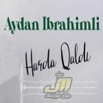 دانلود آهنگ هاردا قالدی از آیدان ابراهیملی