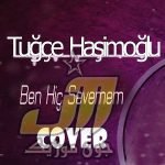 دانلود آهنگ بن هیچ سومم از تویچه هاشم اوغلو