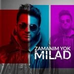 دانلود آهنگ Milad Zamanım Yok