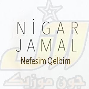 دانلود آهنگ Nigar Jamal Nefesim Qelbim