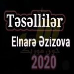 دانلود آهنگ Elnare Ezizova Teselliler