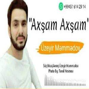 دانلود آهنگ Üzeyir Memmedov Axşam Axşam