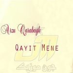 دانلود آهنگ Arzu Qarabağlı Qayit Mene