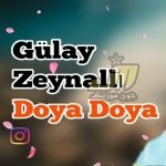 دانلود آهنگ Gülay Zeynallı Doya Doya