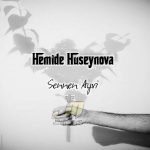 دانلود آهنگ Hemide Huseynova Sennen Ayri