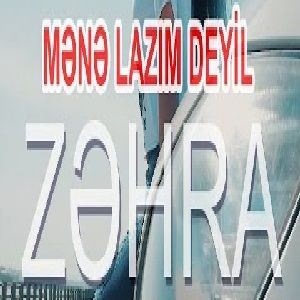 دانلود آهنگ Zehra Isayeva Mene Lazım Deyil