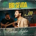 دانلود آهنگ Serkan Aydın Bir Sevda