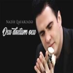دانلود آهنگ Nadir Qafarzade Oxu Dostum Oxu