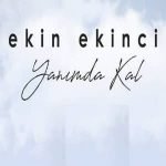 دانلود آهنگ Ekin Ekinci Yanımda Kal