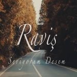 دانلود آهنگ Raviş Seviyorum Desem