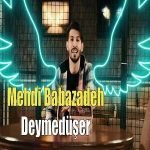 دانلود آهنگ Mehdi Babazadeh Deymedüşer