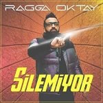 دانلود آهنگ Ragga Oktay Silemiyor