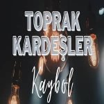 دانلود آهنگ Toprak Kardeşler Kaybol