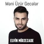 دانلود آهنگ Elvin Mirzezade Meni Üzür Geceler