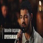 دانلود آهنگ Ibrahim Başaran Uyuyamam