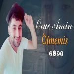 دانلود آهنگ Oruc Amin Olmemiş