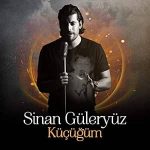 دانلود آهنگ Sinan Güleryüz Küçüğüm