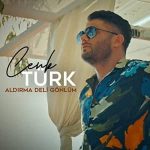 دانلود آهنگ آلدیرما دلی گونلوم از جنک تورک
