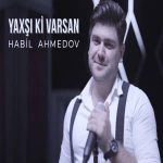 دانلود آهنگ یاخشی کی وارسان از هابیل احمدوف