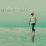 دانلود آهنگ بیر تانمسین از مهمت اویار