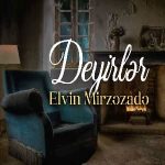 دانلود آهنگ دییرلر از الوین میرزا زاده