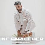 دانلود آهنگ نه فارک ادر از برکان کاراهان