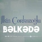 دانلود آهنگ بلکده از ایلکین جرکز اوغلو