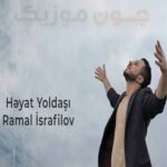 دانلود آهنگ حیات یولداشیم از رامال اسرافیلوف
