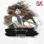 دانلود آهنگ ایراده سیز از ایلقار دنیز