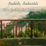 دانلود آهنگ بیر شهیر ایکی یابانجی از ناهیده باباشلی