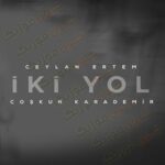 دانلود آهنگ ایکی یول از جیلان ارتم