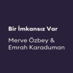 دانلود آهنگ ترکی مروه اوزبی بیر امکانسیز وار