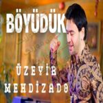 دانلود آهنگ آذری اوزیر مهدیزاده بویودوک
