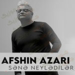 دانلود آهنگ افشین آذری سنه نیلدیلر