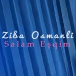 دانلود آهنگ آذری زیبا عثمانلی سلام عشقیم