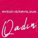 دانلود آهنگ آذری آیسون اسماعیلوا قادین