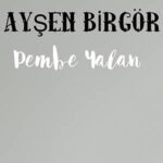 دانلود آهنگ ترکی آیشن بیرگور پمبه یالان