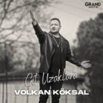 دانلود آهنگ ترکی ولکان کوکسال گیت اوزاکلارا