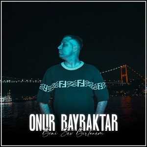 دانلود آهنگ ترکی اونور بایراکتار بنی سو بیرتانم
