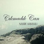 دانلود آهنگ ترکی ناهیده باباشلی چیکمادیک جان